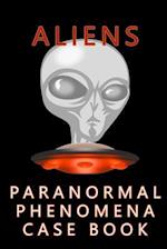 Aliens Paranormal Phenomena Case Book
