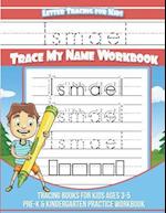 Ismael Letter Tracing for Kids Trace My Name Workbook