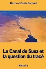 Le Canal de Suez Et La Question Du Tracé