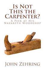 Is Not This the Carpenter?