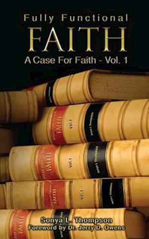 Fully Functional Faith - A Case For Faith - Vol 1: A Case For Faith