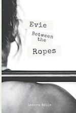 Evie Between the Ropes