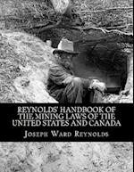 Reynolds' Handbook of the Mining Laws of the United States and Canada