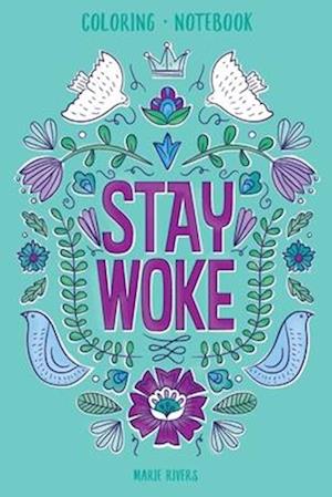 Stay Woke Coloring Notebook