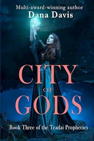 City of Gods: Book Three of the Teadai Prophecies