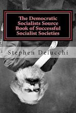 The Democratic Socialists Source Book of Successful Socialist Societies