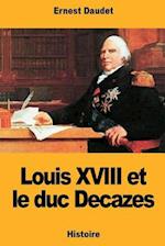 Louis XVIII Et Le Duc Decazes