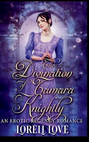 The Divination of Tamara Knightly: an Erotic Regency Romance