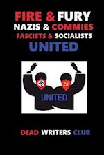 Fire + Fury - Nazis & Commies, Fascists & Socialists
