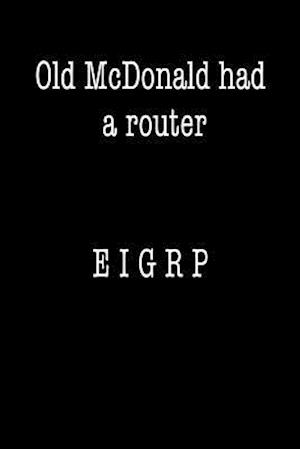 Old McDonald Had a Router; EIGRP