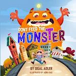 Dont Feed the Monster: Help Kids Overcome their Fears 