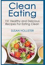 Clean Eating: 151 Healthy and Delicious Recipes For Eating Clean 