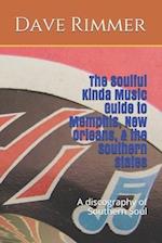The Soulful Kinda Music Guide to Memphis, New Orleans, & the Southern States