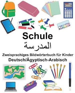 Deutsch/Ägyptisch-Arabisch Schule Zweisprachiges Bildwörterbuch Für Kinder