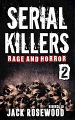 Serial Killers Rage and Horror Volume 2