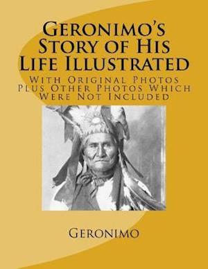Geronimo's Story of His Life Illustrated