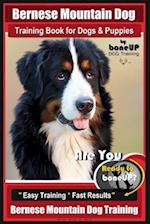 Bernese Mountain Dog Training Book for Dogs & Puppies by Boneup Dog Training