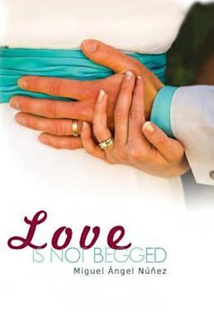 Love Is Not Begged