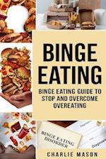 Binge Eating: Overcome Binge Eating Disorder Self Help Stop Binge Eating How To Stop Overeating & Overcome Weight Loss Books 