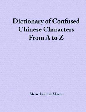 Dictionary of Confused Chinese Characters from A to Z