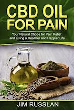 CBD Oil for Pain: Your Natural Choice for Pain Relief and Living a Healthier and Happier Life 