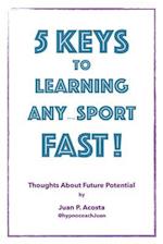 5 Keys to Learning Any (thing) Sport Fast
