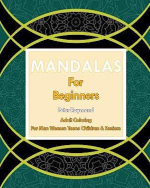Mandalas for Beginners (Adult Coloring for Men Women Teens Children & Seniors)