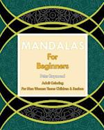 Mandalas for Beginners (Adult Coloring for Men Women Teens Children & Seniors)