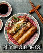 Ethnic Dinners!: Discover Delicious World-Wide Cooking for Dinner with Authentic Ethnic Recipes 