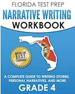 FLORIDA TEST PREP Narrative Writing Workbook Grade 4: A Complete Guide to Writing Stories, Personal Narratives, and More 