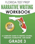 FLORIDA TEST PREP Narrative Writing Workbook Grade 3: A Complete Guide to Writing Stories, Personal Narratives, and More 