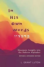 In His Own Words: Messianic Insights Into the Hebrew Alphabet (Revised and Expanded) 