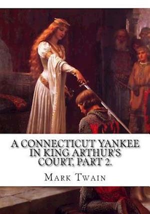 A Connecticut Yankee in King Arthur's Court, Part 2.