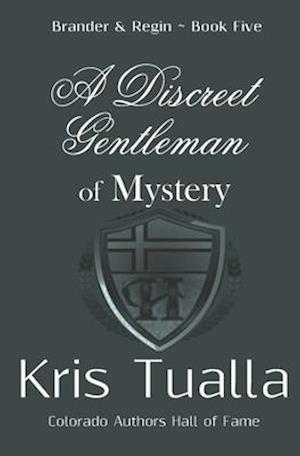A Discreet Gentleman of Mystery: The Discreet Gentleman Series: Brander & Regin - Book Five