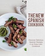 The New Spanish Cookbook: Discover Delicious Spanish Recipes in an Easy Latin Cookbook 