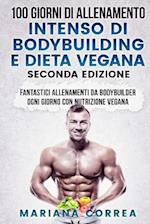 100 GIORNI DI ALLENAMENTO INTENSO DI BODYBUILDING e DIETA VEGANA SECONDA EDIZIONE