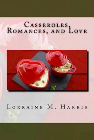 Casseroles, Romances, and Love