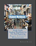 Study Guide Student Workbook for the Bad Beginning