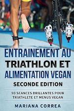 Entrainement Au Triathlon Et Alimentation Vegan Seconde Edition