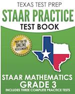 TEXAS TEST PREP STAAR Practice Test Book STAAR Mathematics Grade 3: Includes 3 Complete STAAR Math Practice Tests 
