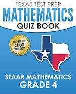TEXAS TEST PREP Mathematics Quiz Book STAAR Mathematics Grade 4: Covers Every Skill of the Revised TEKS Standards 