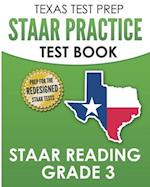 TEXAS TEST PREP STAAR Practice Test Book STAAR Reading Grade 3: Complete Preparation for the STAAR Reading Assessments 