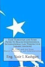 East Turkistan and Some Paths to Reach Independence, (Arabic Edition)