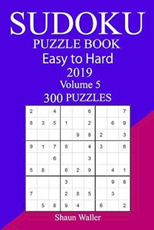 300 Easy to Hard Sudoku Puzzle Book 2019