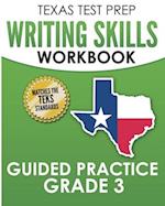 TEXAS TEST PREP Writing Skills Workbook Guided Practice Grade 3: Full Coverage of the TEKS Writing Standards 