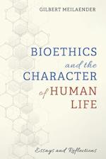 Bioethics and the Character of Human Life 