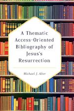 A Thematic Access-Oriented Bibliography of Jesus's Resurrection 