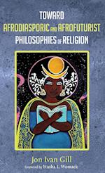 Toward Afrodiasporic and Afrofuturist Philosophies of Religion