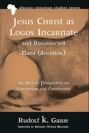 Jesus Christ as Logos Incarnate and Resurrected Nana (Ancestor)