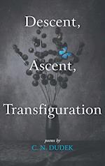 Descent, Ascent, Transfiguration 